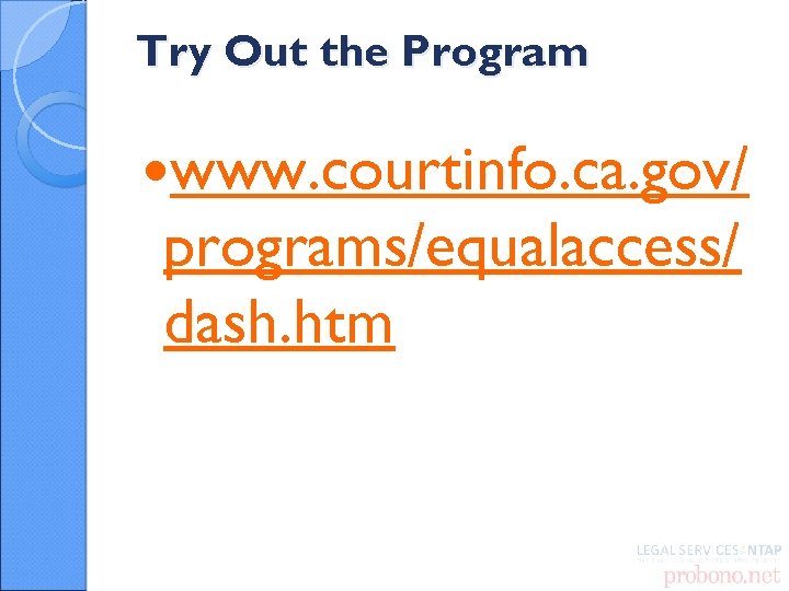 Try Out the Program www. courtinfo. ca. gov/ programs/equalaccess/ dash. htm 