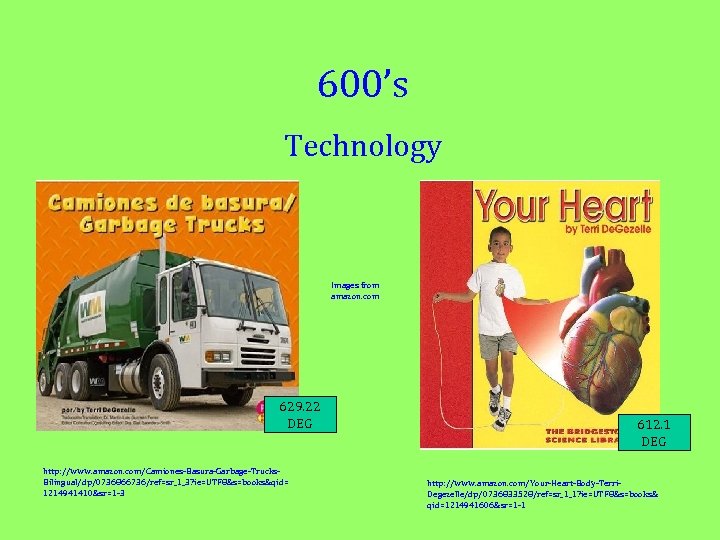 600’s Technology Images from amazon. com 629. 22 DEG http: //www. amazon. com/Camiones-Basura-Garbage-Trucks. Bilingual/dp/0736866736/ref=sr_1_3?
