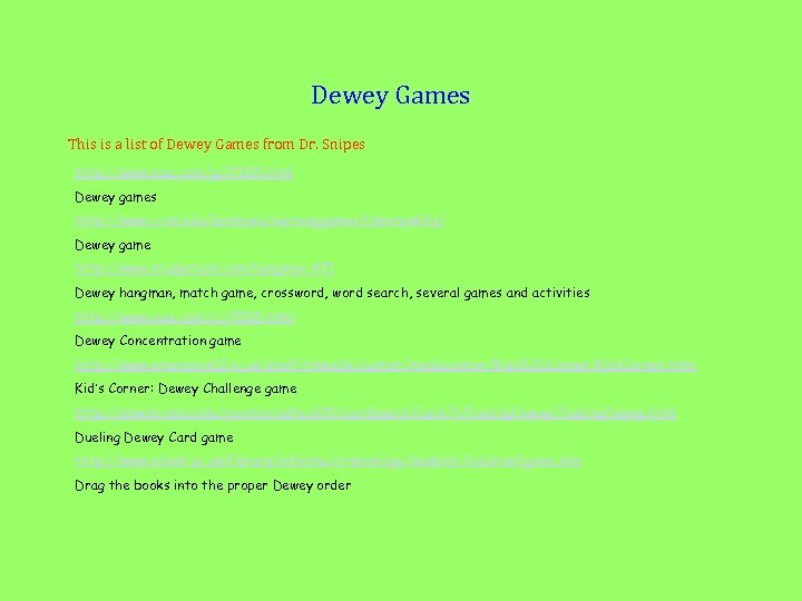 Dewey Games This is a list of Dewey Games from Dr. Snipes http: //www.