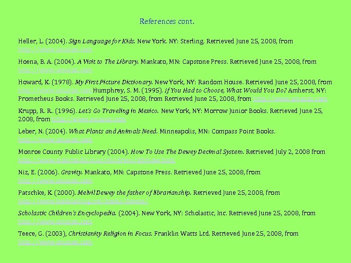References cont. Heller, L. (2004). Sign Language for Kids. New York. NY: Sterling. Retrieved