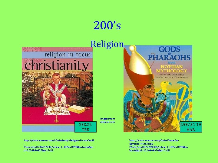 200’s Religion 230. 22 TEE http: //www. amazon. com/Christianity-Religion-Focus-Geoff Teece/dp/0749647949/ref=sr_1_33? ie=UTF 8&s=books&qi d=1214944457&sr=1 -33