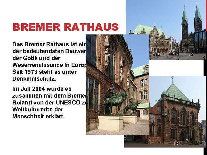 BREMER RATHAUS Das Bremer Rathaus ist eines der bedeutendsten Bauwerke der Gotik und der