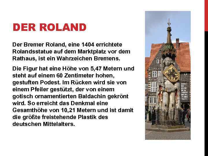 DER ROLAND Der Bremer Roland, eine 1404 errichtete Rolandsstatue auf dem Marktplatz vor dem