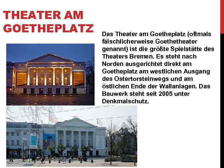 THEATER AM GOETHEPLATZ Das Theater am Goetheplatz (oftmals fälschlicherweise Goethetheater genannt) ist die größte