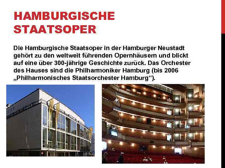 HAMBURGISCHE STAATSOPER Die Hamburgische Staatsoper in der Hamburger Neustadt gehört zu den weltweit führenden