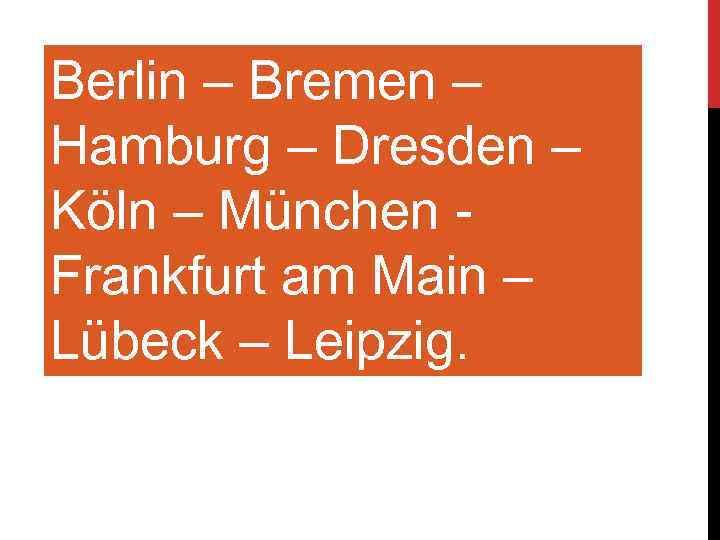 Berlin – Bremen – Hamburg – Dresden – Köln – München Frankfurt am Main