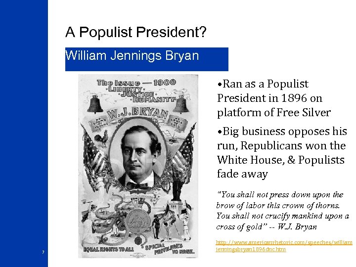A Populist President? William Jennings Bryan • Ran as a Populist President in 1896