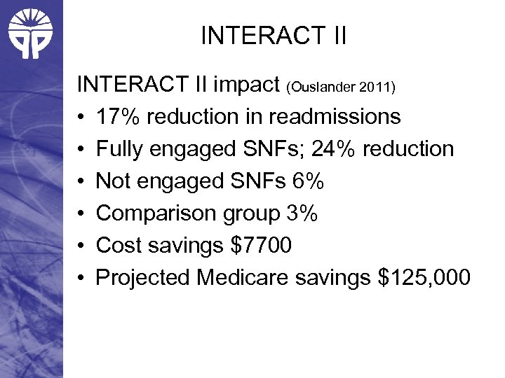 INTERACT II impact (Ouslander 2011) • 17% reduction in readmissions • Fully engaged SNFs;