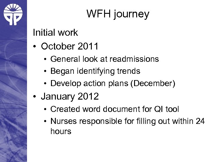 WFH journey Initial work • October 2011 • General look at readmissions • Began