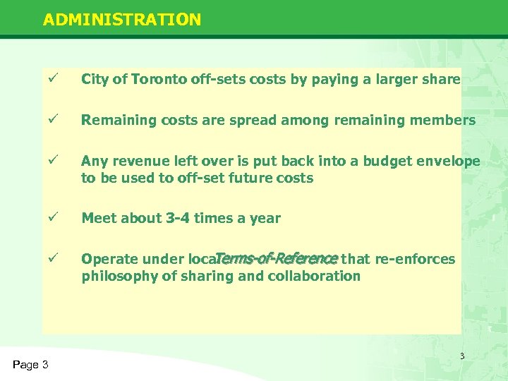 ADMINISTRATION ü City of Toronto off-sets costs by paying a larger share ü Remaining