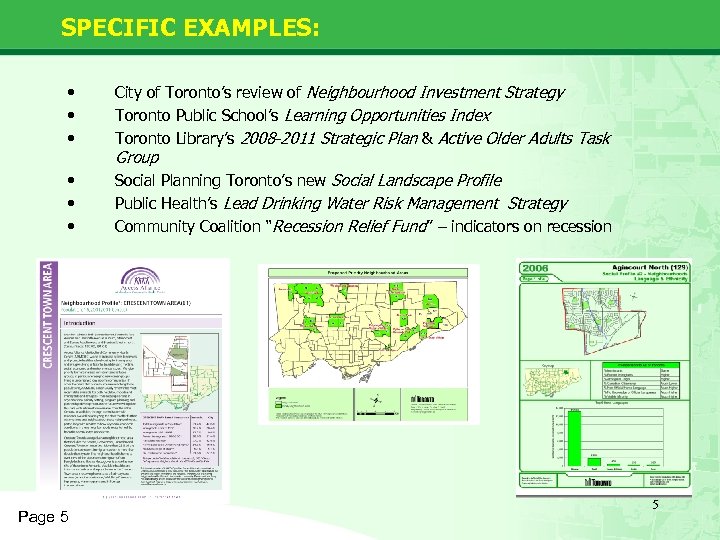 SPECIFIC EXAMPLES: • • • City of Toronto’s review of Neighbourhood Investment Strategy Toronto