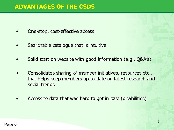 ADVANTAGES OF THE CSDS • One-stop, cost-effective access • Searchable catalogue that is intuitive
