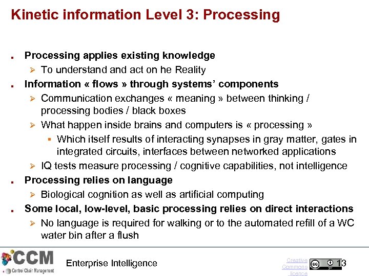Kinetic information Level 3: Processing ■ ■ Processing applies existing knowledge Ø To understand