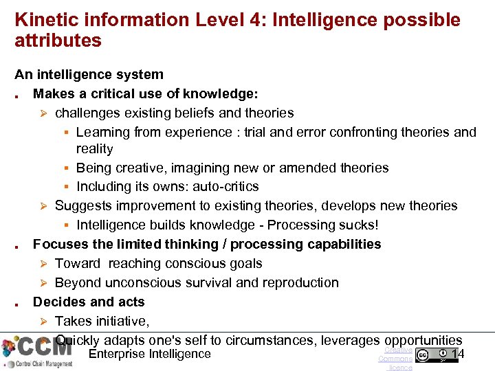 Kinetic information Level 4: Intelligence possible attributes An intelligence system ■ Makes a critical