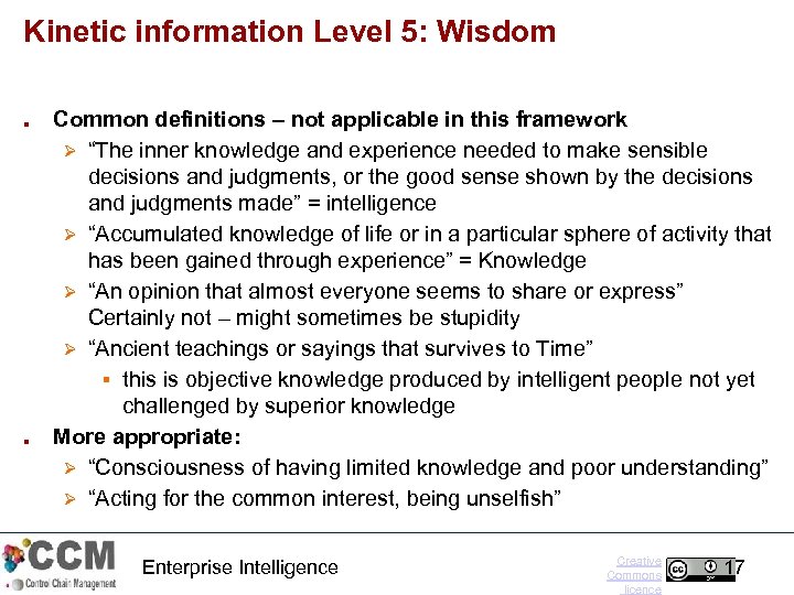 Kinetic information Level 5: Wisdom ■ ■ Common definitions – not applicable in this