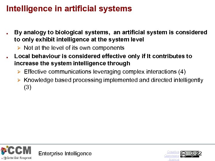 Intelligence in artificial systems ■ ■ By analogy to biological systems, an artificial system