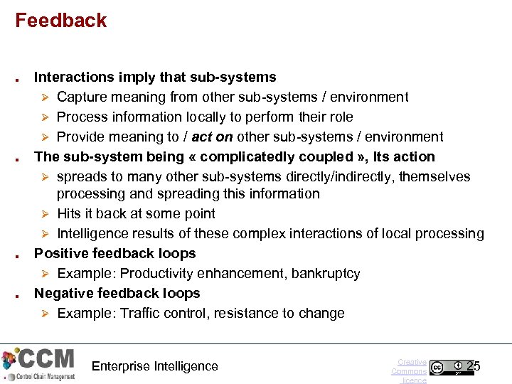 Feedback ■ ■ Interactions imply that sub-systems Ø Capture meaning from other sub-systems /