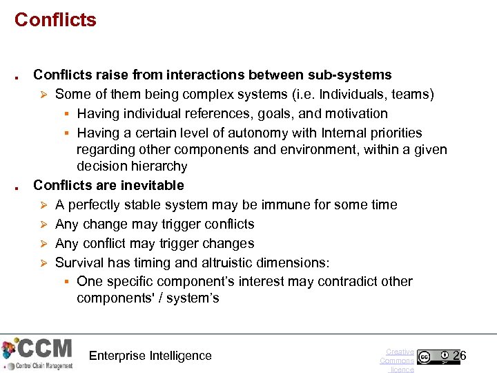Conflicts ■ ■ Conflicts raise from interactions between sub-systems Ø Some of them being