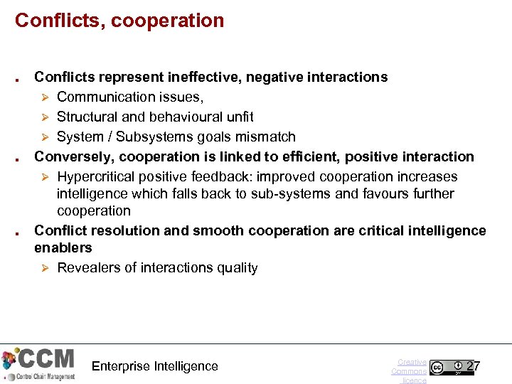 Conflicts, cooperation ■ ■ ■ Conflicts represent ineffective, negative interactions Ø Communication issues, Ø