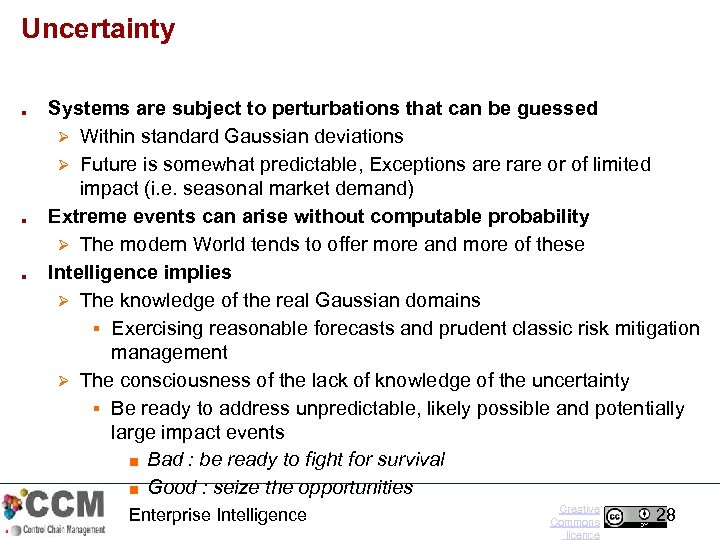 Uncertainty ■ ■ ■ Systems are subject to perturbations that can be guessed Ø