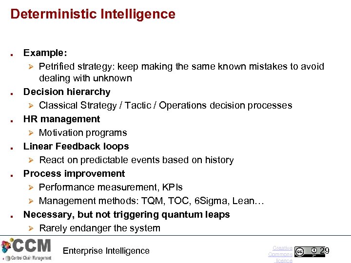 Deterministic Intelligence ■ ■ ■ Example: Ø Petrified strategy: keep making the same known