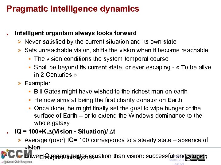 Pragmatic Intelligence dynamics ■ ■ Intelligent organism always looks forward Ø Never satisfied by