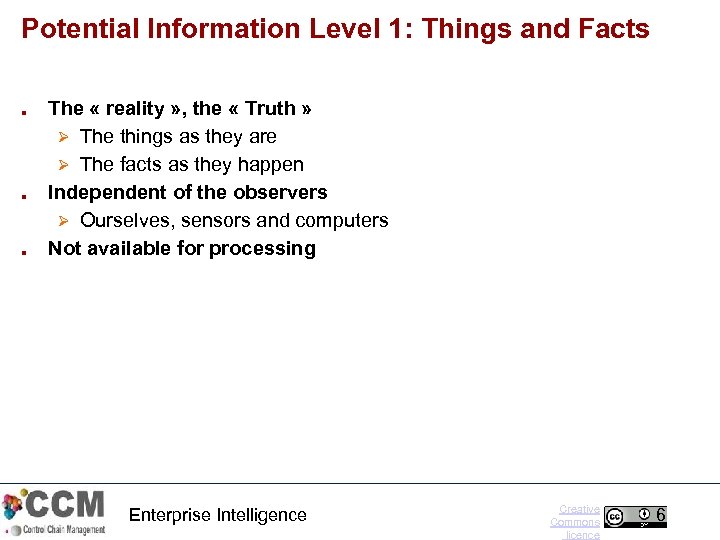 Potential Information Level 1: Things and Facts ■ ■ ■ The « reality »