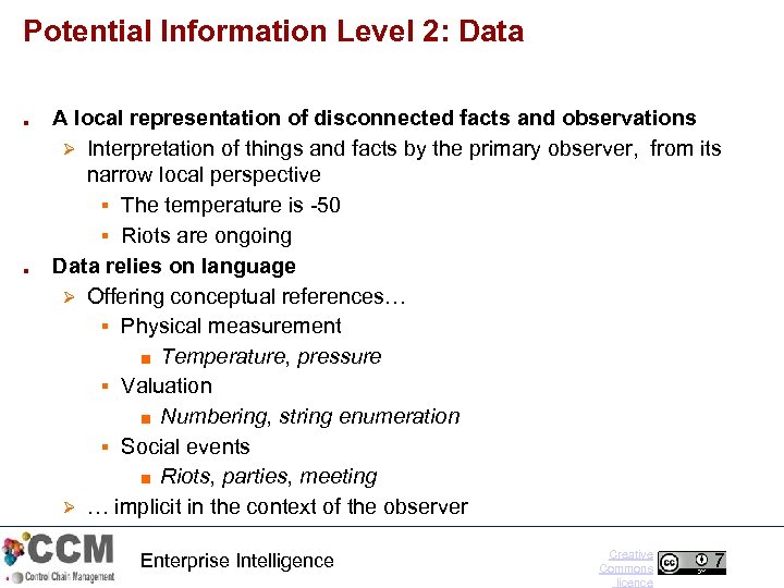 Potential Information Level 2: Data ■ ■ A local representation of disconnected facts and