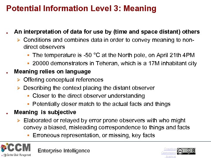 Potential Information Level 3: Meaning ■ ■ ■ An interpretation of data for use