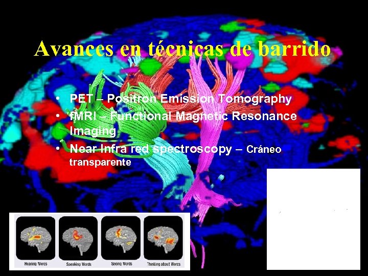 Avances en técnicas de barrido • PET – Positron Emission Tomography • f. MRI
