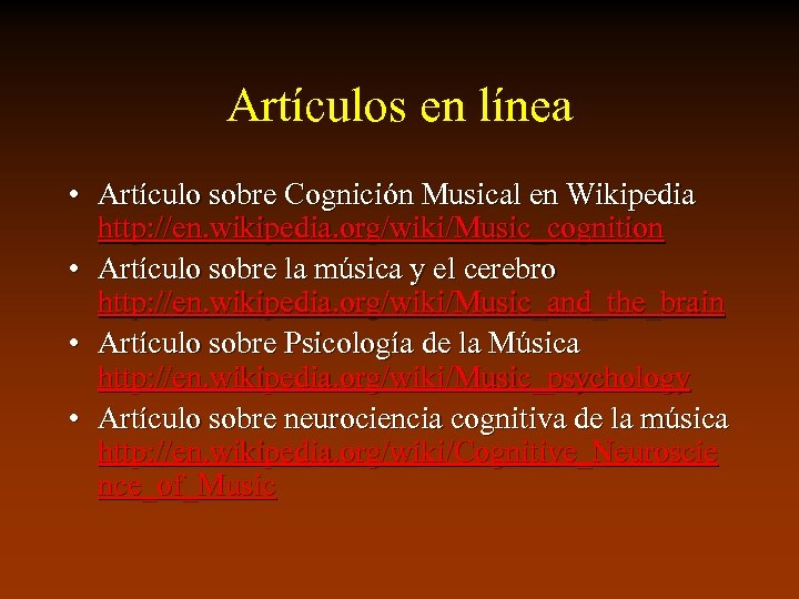 Artículos en línea • Artículo sobre Cognición Musical en Wikipedia http: //en. wikipedia. org/wiki/Music_cognition