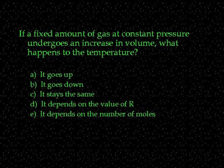 If a fixed amount of gas at constant pressure undergoes an increase in volume,