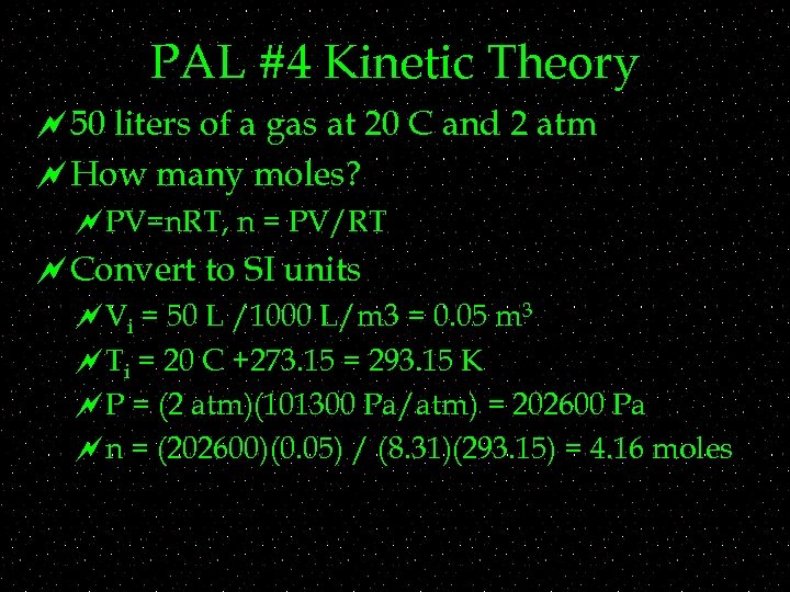 PAL #4 Kinetic Theory ~50 liters of a gas at 20 C and 2