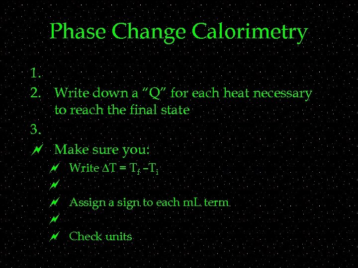 Phase Change Calorimetry 1. 2. Write down a “Q” for each heat necessary to