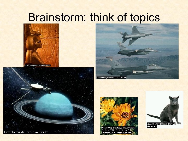 Brainstorm: think of topics 