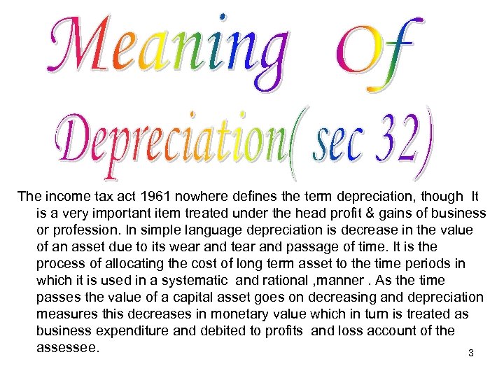 The income tax act 1961 nowhere defines the term depreciation, though It is a