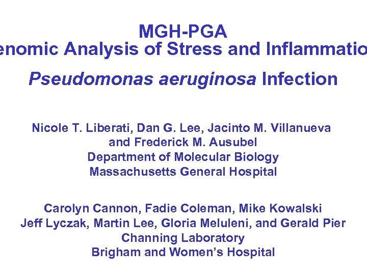 MGH-PGA enomic Analysis of Stress and Inflammatio Pseudomonas aeruginosa Infection Nicole T. Liberati, Dan