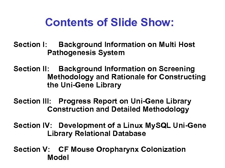 Contents of Slide Show: Section I: Background Information on Multi Host Pathogenesis System Section