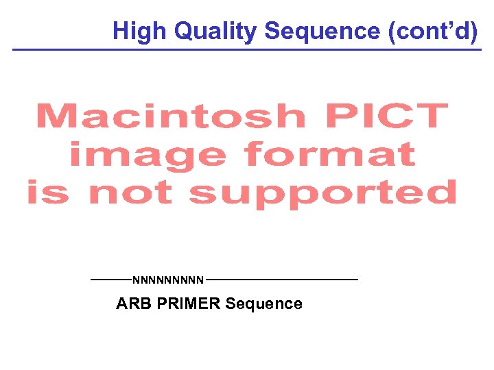 High Quality Sequence (cont’d) NNNNN ARB PRIMER Sequence 