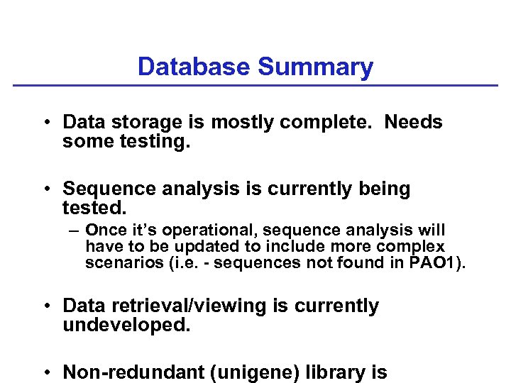 Database Summary • Data storage is mostly complete. Needs some testing. • Sequence analysis