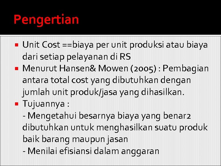Pengertian Unit Cost ==biaya per unit produksi atau biaya dari setiap pelayanan di RS