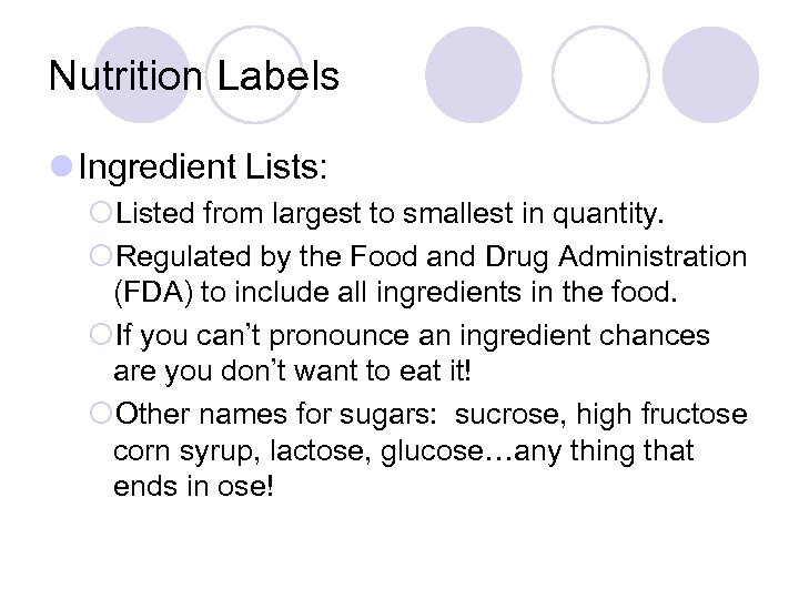 Nutrition Labels l Ingredient Lists: ¡Listed from largest to smallest in quantity. ¡Regulated by