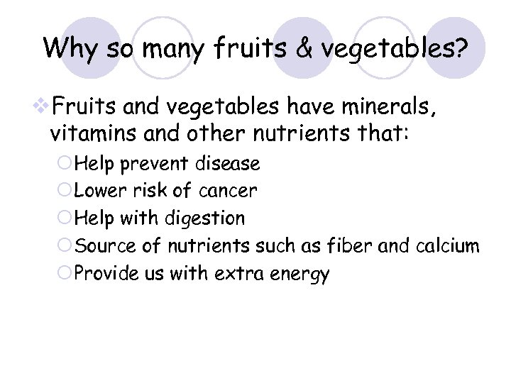 Why so many fruits & vegetables? v. Fruits and vegetables have minerals, vitamins and