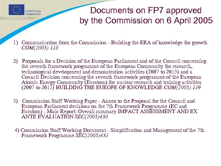 Documents on FP 7 approved by the Commission on 6 April 2005 1) Communication