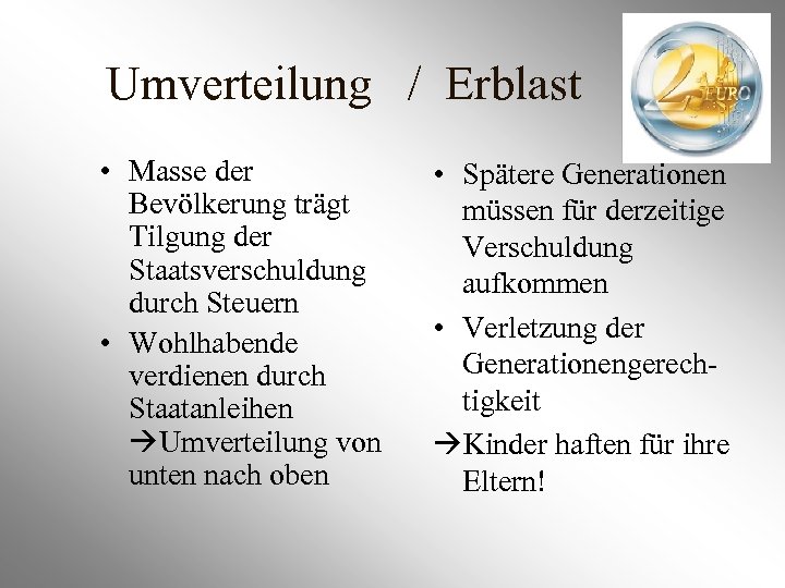 Umverteilung / Erblast • Masse der Bevölkerung trägt Tilgung der Staatsverschuldung durch Steuern •