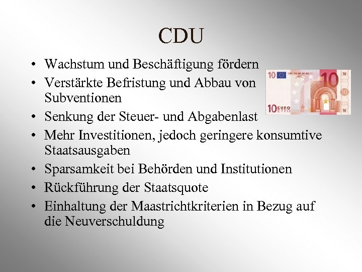 CDU • Wachstum und Beschäftigung fördern • Verstärkte Befristung und Abbau von Subventionen •