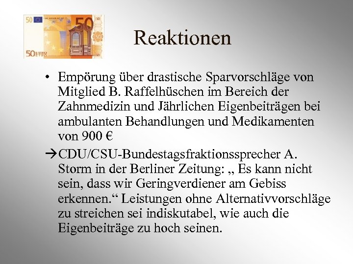 Reaktionen • Empörung über drastische Sparvorschläge von Mitglied B. Raffelhüschen im Bereich der Zahnmedizin