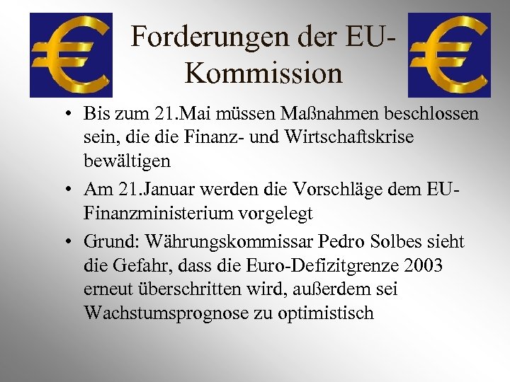 Forderungen der EUKommission • Bis zum 21. Mai müssen Maßnahmen beschlossen sein, die Finanz-
