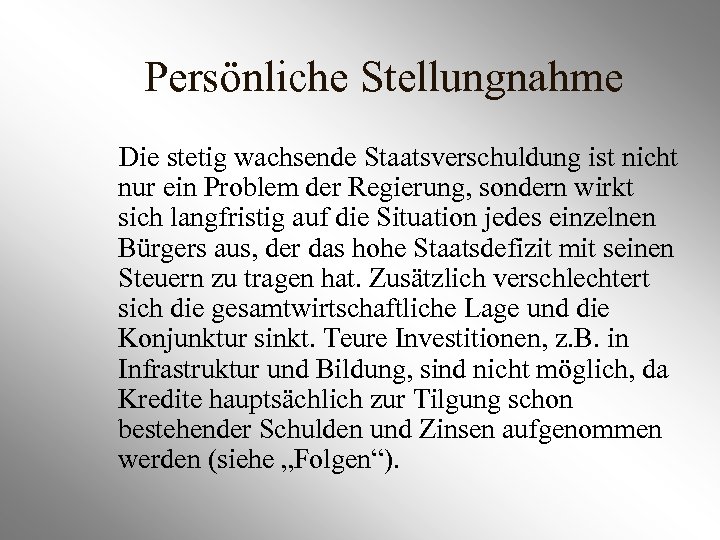 Persönliche Stellungnahme Die stetig wachsende Staatsverschuldung ist nicht nur ein Problem der Regierung, sondern