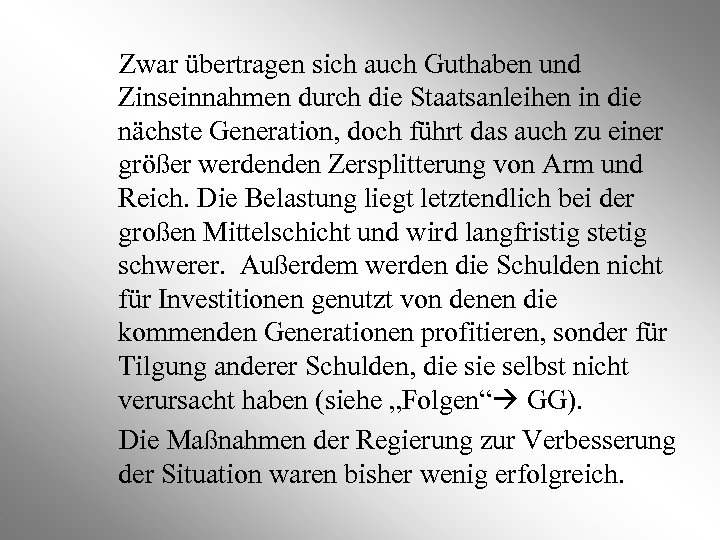 Zwar übertragen sich auch Guthaben und Zinseinnahmen durch die Staatsanleihen in die nächste Generation,